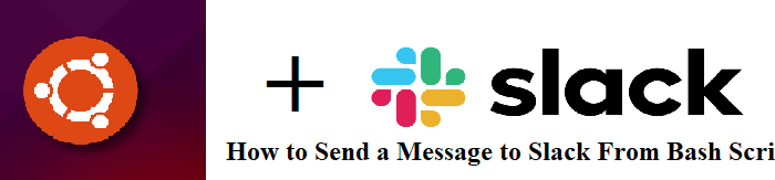 How to Send a Message to Slack From Bash Script